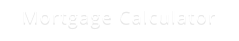 Mortgage Calculator